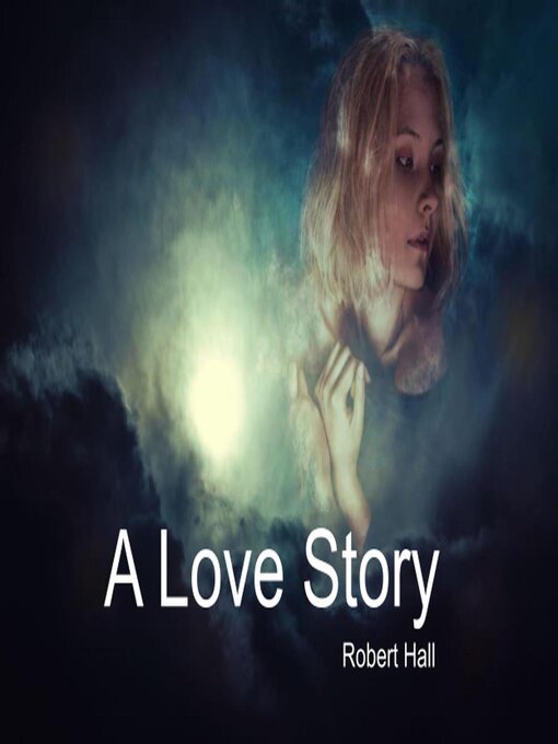 Title details for A Love Story by Robert Hall - Available
